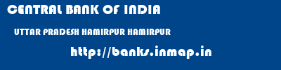 CENTRAL BANK OF INDIA  UTTAR PRADESH HAMIRPUR HAMIRPUR   banks information 